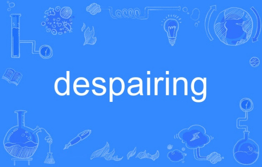 despairing