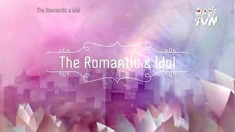 the romantic & idol