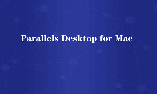 Parallels Desktop for Mac