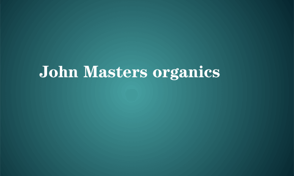 John Masters organics