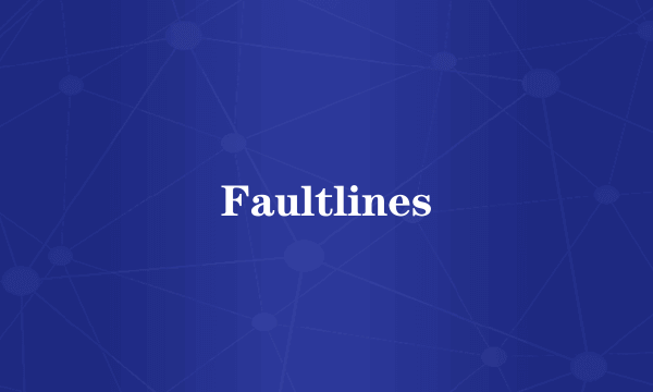 Faultlines