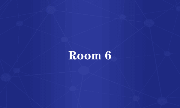 Room 6