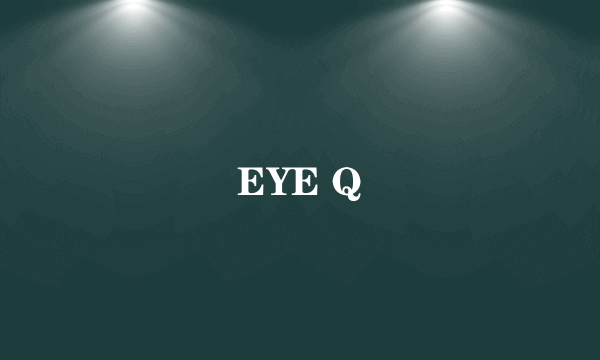 EYE Q