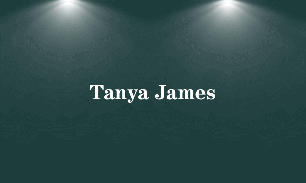 Tanya James