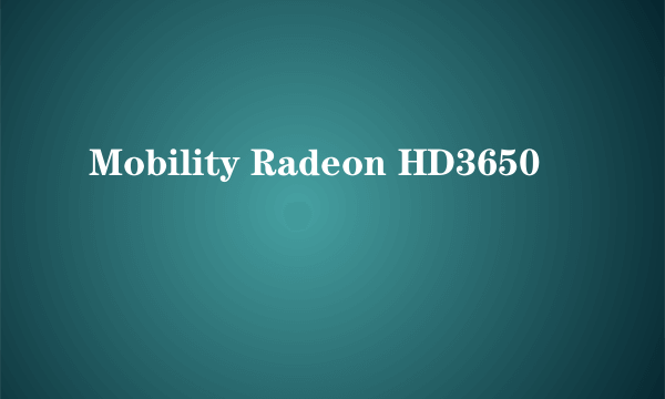 Mobility Radeon HD3650