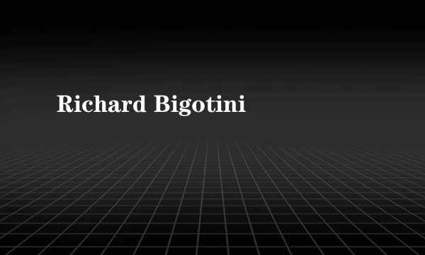 Richard Bigotini