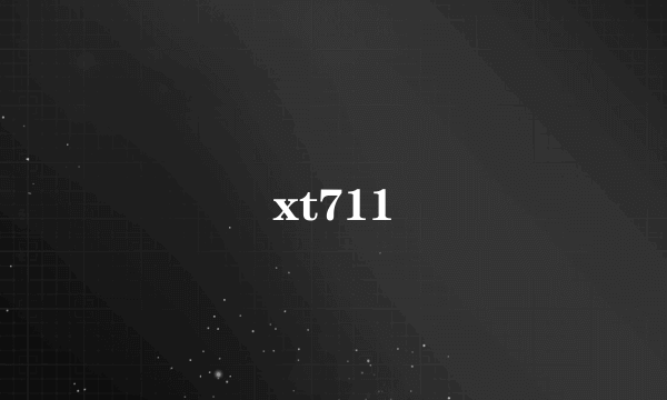 xt711