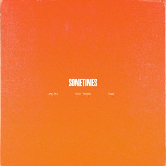 Sometimes（2019年DallasK,Nicky Romero合作单曲）