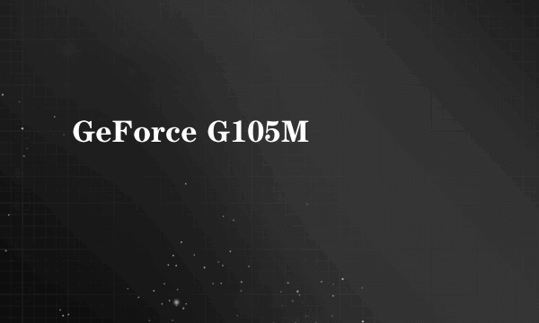 GeForce G105M