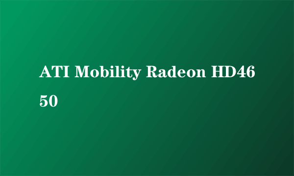 ATI Mobility Radeon HD4650