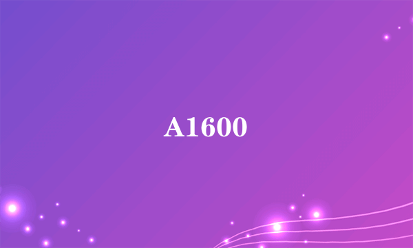 A1600