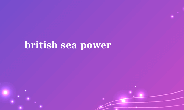 british sea power