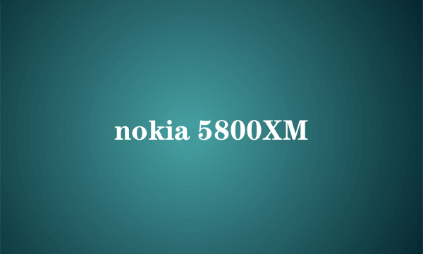 nokia 5800XM