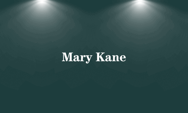 Mary Kane