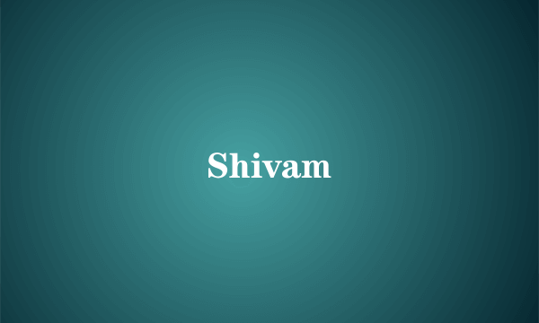 Shivam