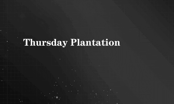 Thursday Plantation