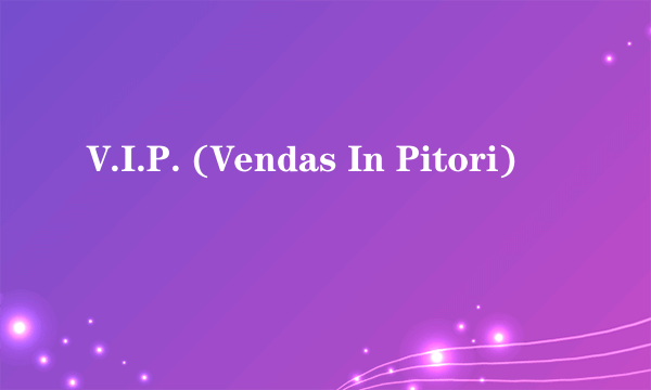 V.I.P. (Vendas In Pitori)