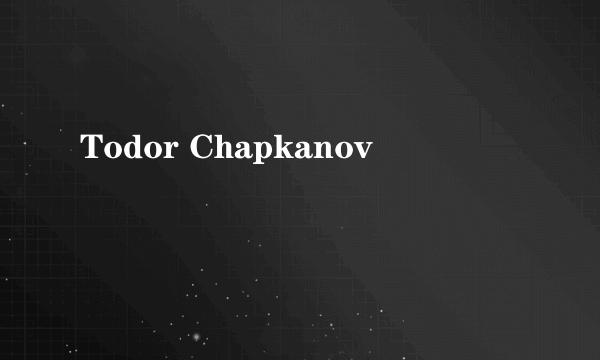 Todor Chapkanov