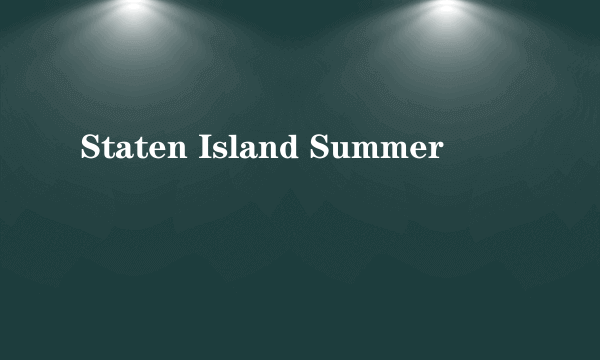 Staten Island Summer