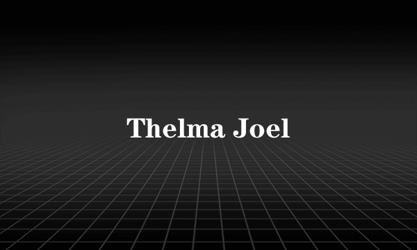 Thelma Joel