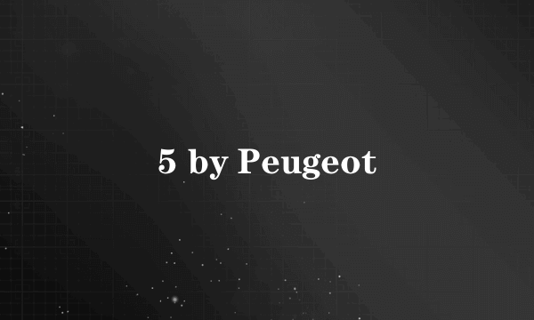 5 by Peugeot