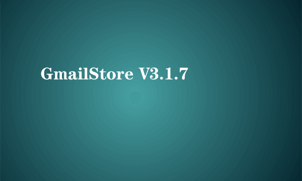 GmailStore V3.1.7