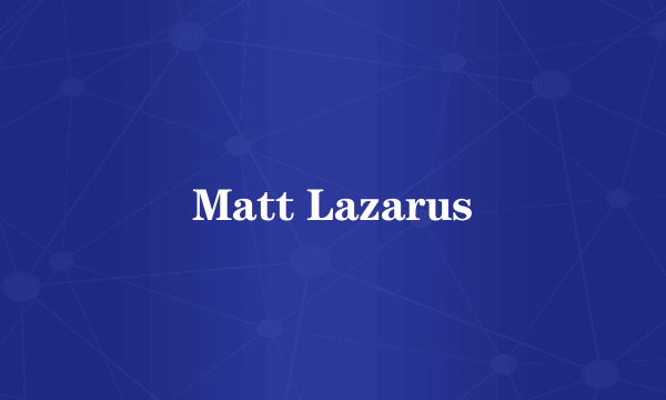 Matt Lazarus