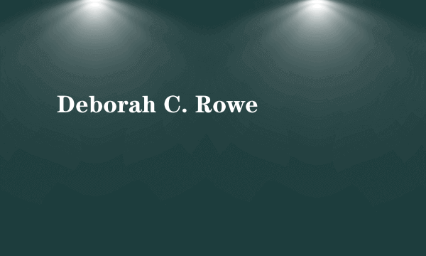 Deborah C. Rowe