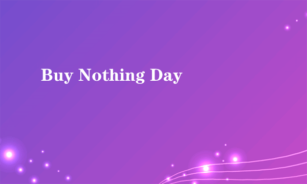 Buy Nothing Day