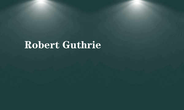 Robert Guthrie