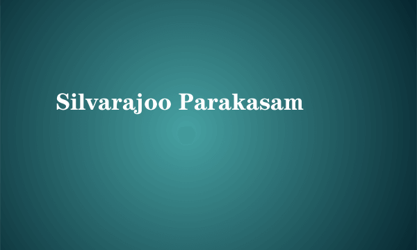 Silvarajoo Parakasam