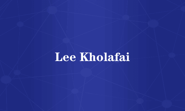 Lee Kholafai