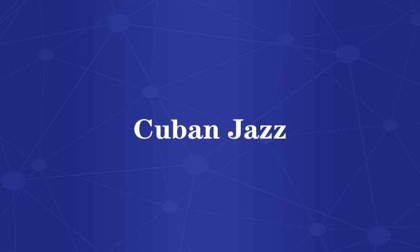 Cuban Jazz