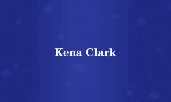 Kena Clark