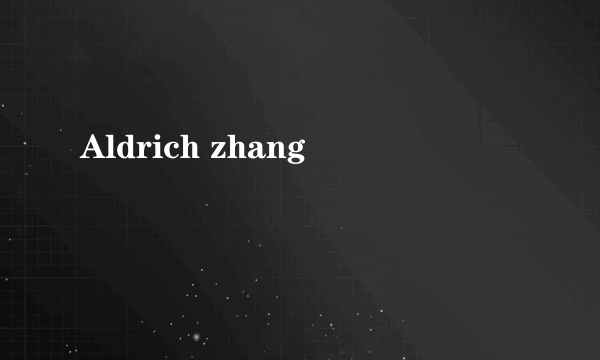 Aldrich zhang