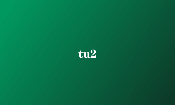 tu2