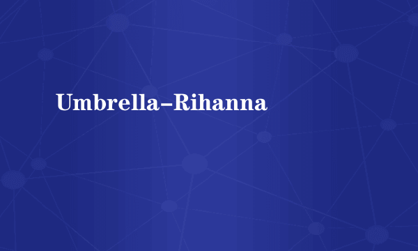 Umbrella-Rihanna