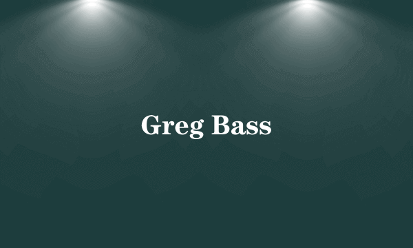 Greg Bass