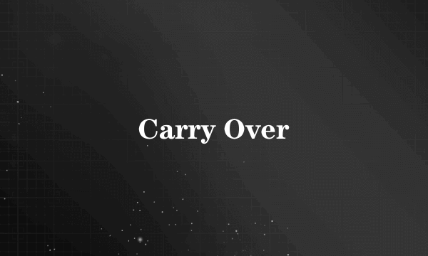 Carry Over