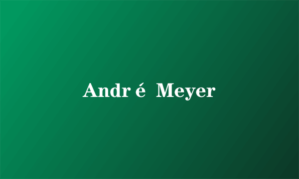 André Meyer