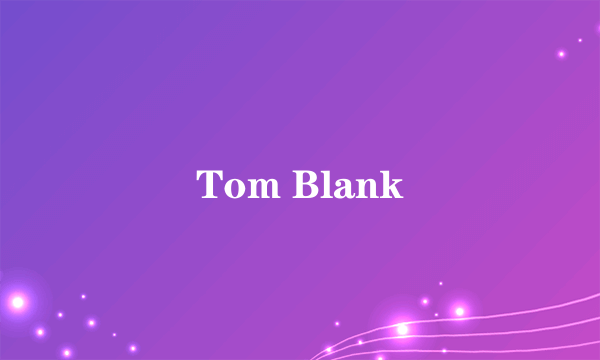 Tom Blank