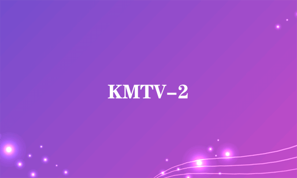 KMTV-2