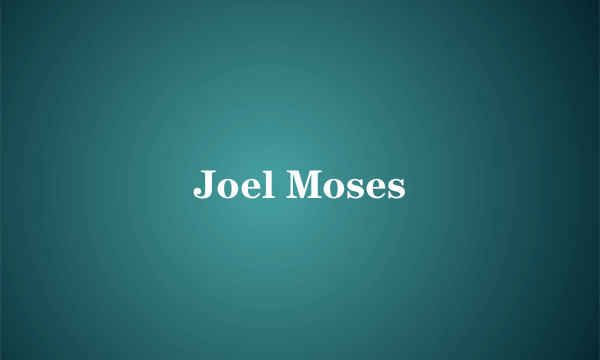 Joel Moses