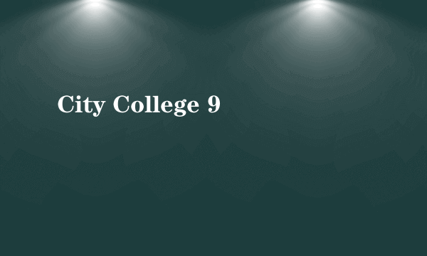 City College 9