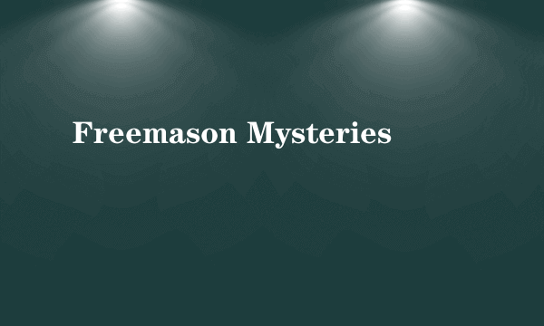 Freemason Mysteries