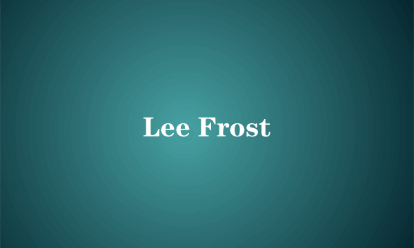 Lee Frost