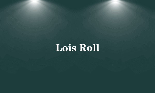 Lois Roll