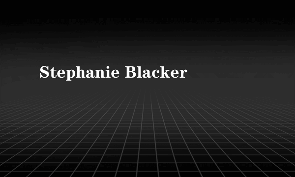 Stephanie Blacker