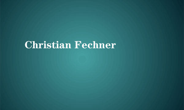 Christian Fechner