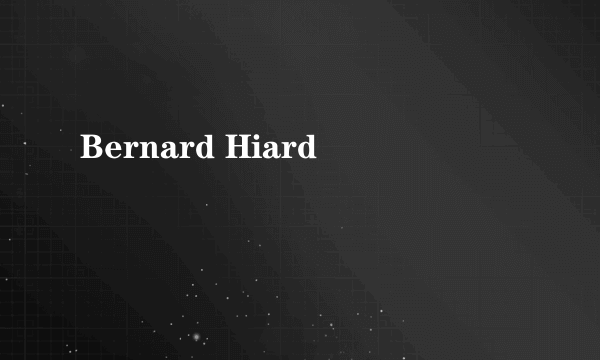 Bernard Hiard